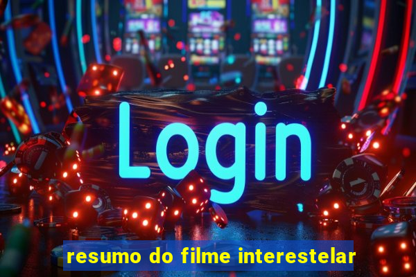 resumo do filme interestelar